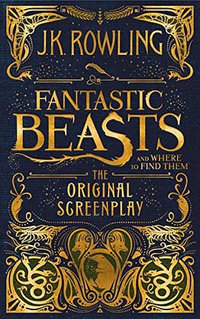 Fantastic Beasts and Where to Find Them (Arthur A. Levine Books 2016)