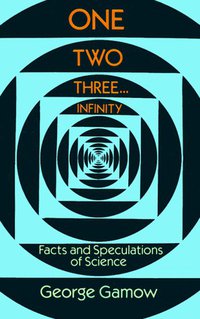 One, Two, Three...Infinity (Dover Publications 1988)