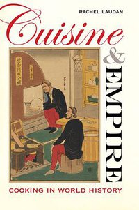 Cuisine and Empire (University of California Press 2013)