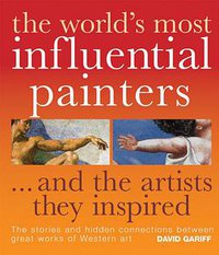 The World's Most Influential Painters...and the Artists They Inspired (Barron's Educational Series 2008)