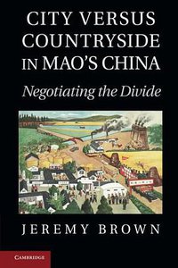 City Versus Countryside in Mao's China (劍橋大學出版社 2014)