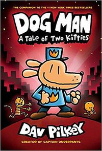 Dog Man: A Tale of Two Kitties (Graphix 2017)