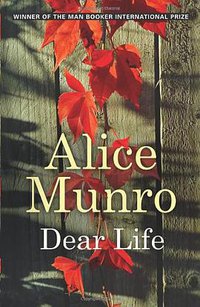 Dear Life (Chatto & Windus 2012)