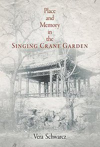 Place and Memory in the Singing Crane Garden (University of Pennsylvania Press 2008)