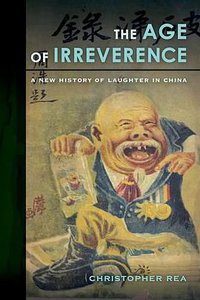 The Age of Irreverence (University of California Press 2015)