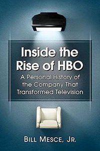 Inside the Rise of HBO (McFarland & Co  Inc 2015)