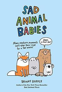 Sad Animal Babies (Abrams Image 2018)