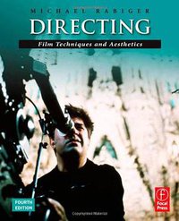 Directing, Fourth Edition (Focal Press 2007)