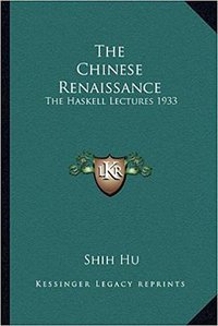 The Chinese Renaissance (Kessinger Publishing, LLC 2003)