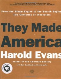 They Made America (Little, Brown and Company 2004)