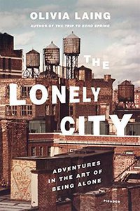 The Lonely City (Picador 2016)