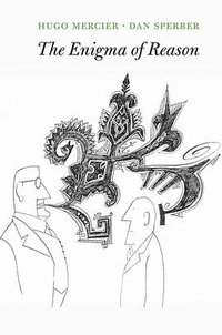 The Enigma of Reason (Harvard University Press 2017)