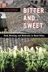 Bitter and Sweet (University of California Press 2017)