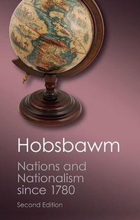Nations and Nationalism since 1780 (Cambridge University Press 2012)