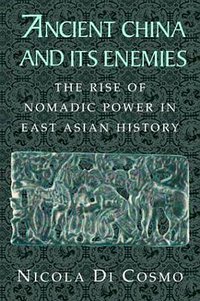 Ancient China and its Enemies (Cambridge University Press 2004)