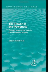 The Power of the Powerless (Routledge Revivals) (Routledge 2009)