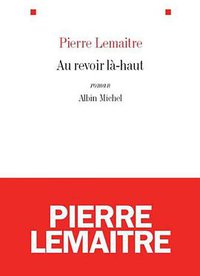 Au revoir là-haut (ALBIN MICHEL 2013)
