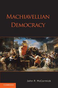 Machiavellian Democracy (劍橋大學出版社 2011)