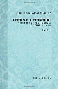 Tarikh-i-Rashidi (Adamant Media Corporation 2003)