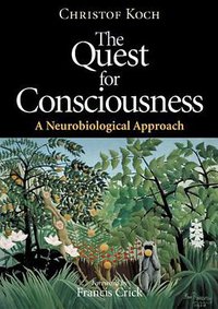 The Quest for Consciousness (Roberts and Company Publishers 2010)