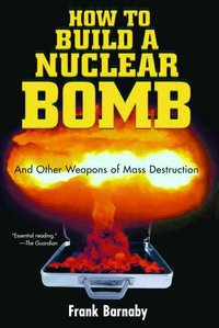 How to Build a Nuclear Bomb (Transition Vendor 2004)