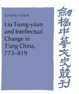 Liu Tsung-yüan and Intellectual Change in T'ang China, 773-819 (劍橋大學出版社 1992)