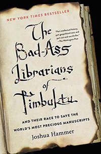 The Bad-Ass Librarians of Timbuktu (Simon & Schuster 2017)