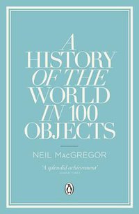 A History of the World in 100 Objects (Penguin 2012)