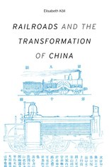 Railroads and the Transformation of China