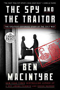 The Spy and the Traitor (Random House Large Print Publishing 2018)