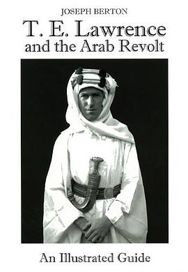 T.E. Lawrence and the Arab Revolt