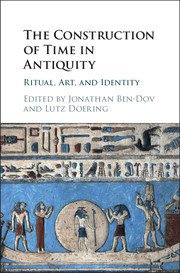 The Construction of Time in Antiquity (劍橋大學出版社 2017)