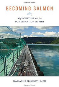 Becoming Salmon (University of California Press 2015)