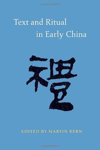 Text and Ritual in Early China (University of Washington Press 2008)