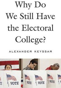 Why Do We Still Have the Electoral College?
