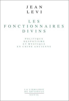 Les Fonctionnaires divins. Politique, despotisme et mystique en Chine ancienne