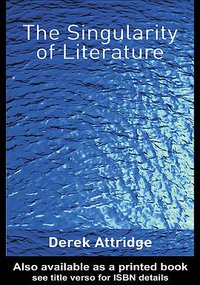 The Singularity of Literature (Routledge 2004)