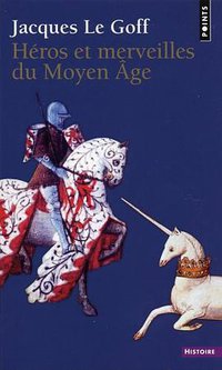Héros et merveilles du Moyen Age (Points 2009)