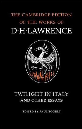 Twilight in Italy and Other Essays (The Cambridge Edition of the Works of D. H. Lawrence)