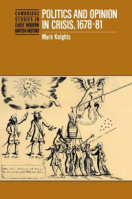 Politics and Opinion in Crisis, 1678-81 (Cambridge Studies in Early Modern British History)