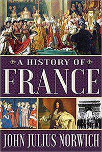 A History of France (Atlantic Monthly Press 2018)