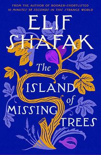 The Island of Missing Trees (Viking 2021)