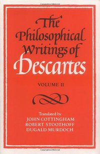 The Philosophical Writings of Descartes