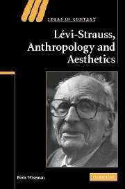 Levi-Strauss, Anthropology, and Aesthetics (Ideas in Context)