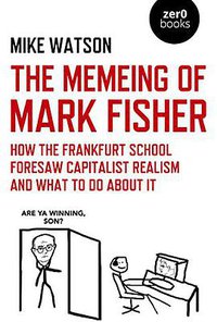 The Memeing of Mark Fisher