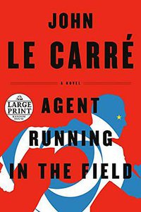 Agent Running in the Field: A Novel (Viking 2019)