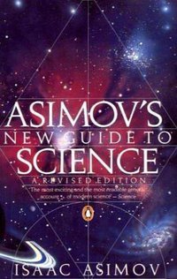 Asimov's New Guide to Science (Penguin Books, Limited (UK) 1993)
