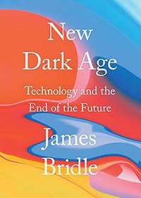 New Dark Age (Verso Books 2018)