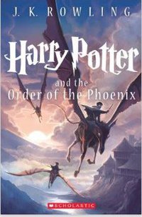 Harry Potter and the Order of the Phoenix - Book 5 (Scholastic 2013)