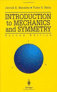 Introduction to Mechanics and Symmetry (Springer 2002)